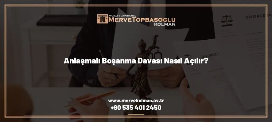 Anlasmali Bosanma Davasi Nasil Acilir izmir bosanma avukati merve Kolman