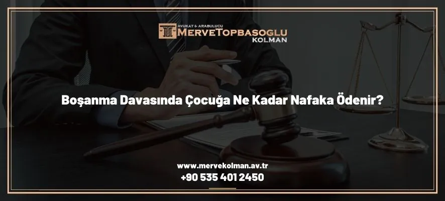 boşanma davasında çocuğa ne kadar nafaka ödenir