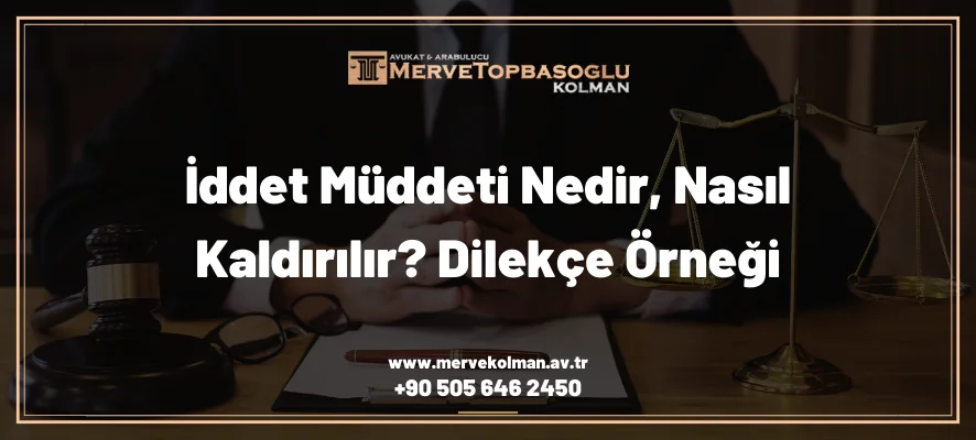 iddet müddeti nedir, nasıl kaldırılır
