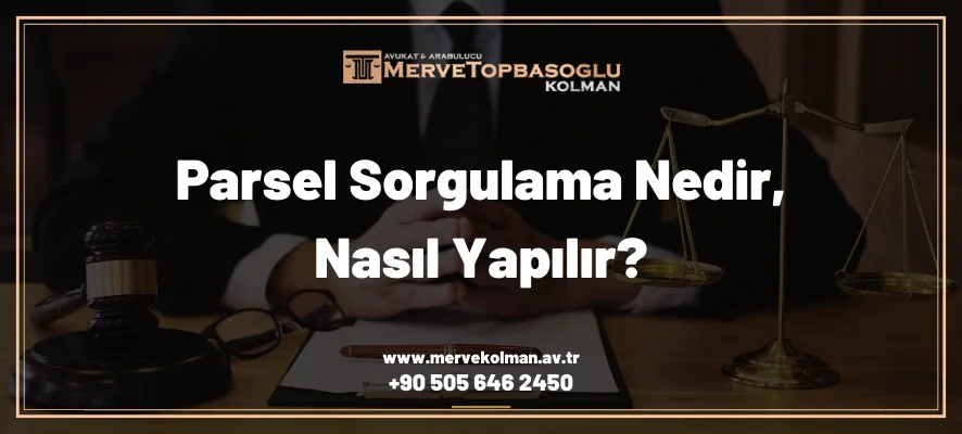 parsel sorgulama nedir, nasıl yapılır