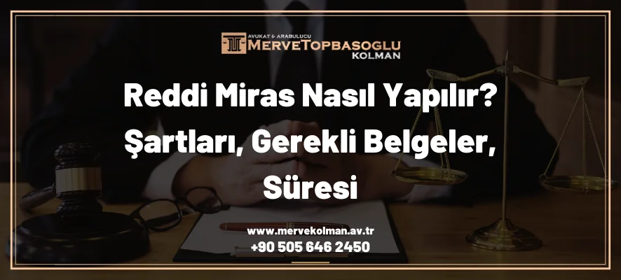Reddi Miras Nasıl Yapılır? Şartları, Gerekli Belgeler, Süresi
