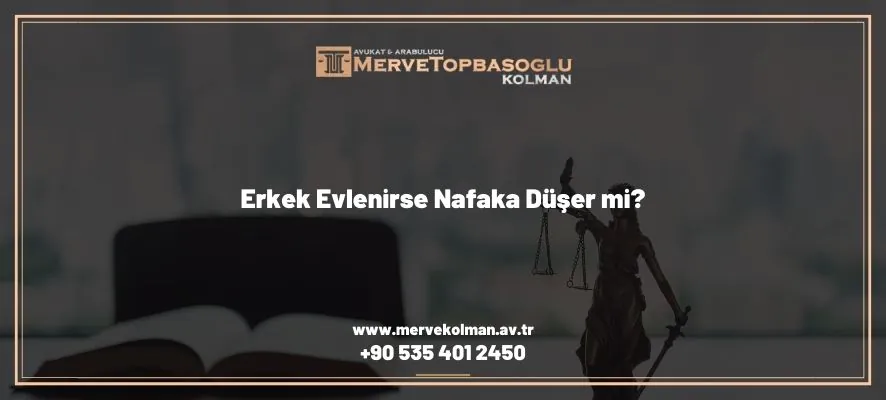 erkek evlenirse nafaka düşer mi