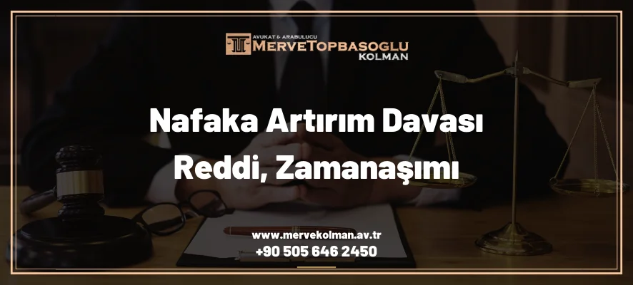 nafaka artırım davası reddi