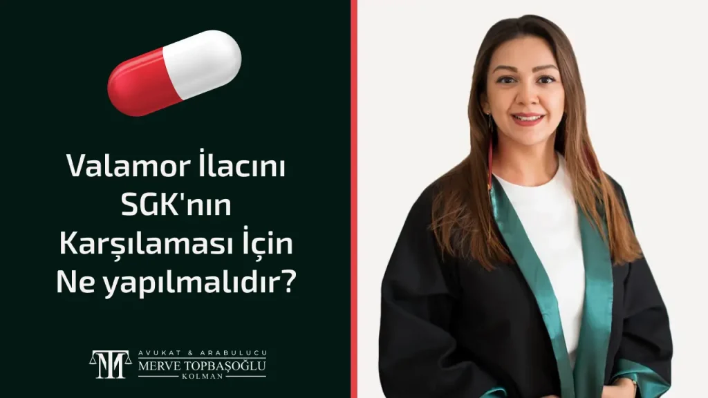 Valamor İlacını SGK’nın Karşılaması yapılacaklarwebp